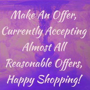 Make A Offer, Currently Accepting Almost Every Reasonable Offer, Happy Shopping!